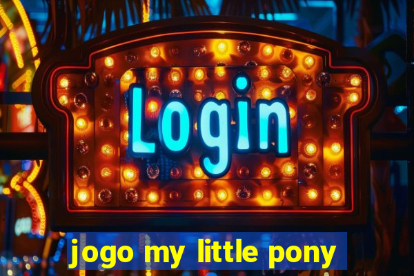 jogo my little pony